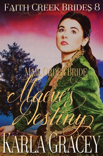 Mail Order Bride - Maeve's Destiny Clean and Wholesome Historical Western Cowboy Inspirational Romance
