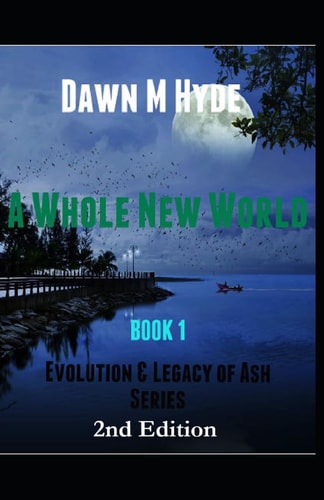 A Whole New World Evolution and the Legacy of Ash Series?Book 1