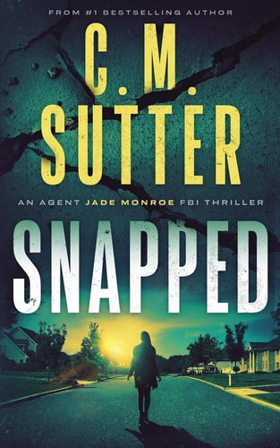Snapped An Agent Jade Monroe FBI Thriller