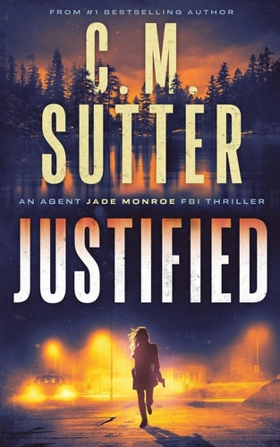 Justified An Agent Jade Monroe FBI Thriller