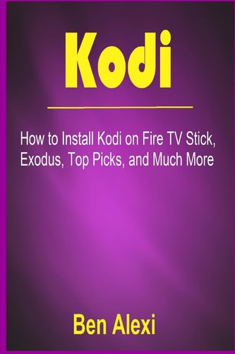 Kodi How to Install Kodi on Fire TV Stick, Exodus, Top Picks, and Much More