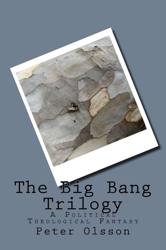The Big Bang Trilogy A Political Theological Fantasy
