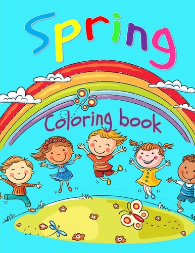 Spring Coloring Book Toddler Coloring Book for Boys and Girls: Fun and Cute Coloring Book for Toddlers and Preschoolers