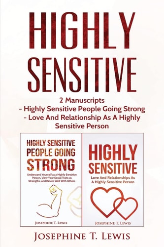 Highly Sensitive 2 Manuscripts - Highly Sensitive People Going Strong and Love and Relationship As a Highly Sensitive Person