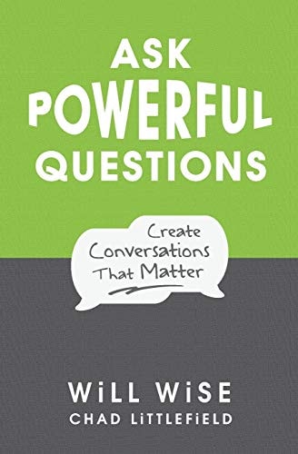 Ask Powerful Questions Create Conversations That Matter