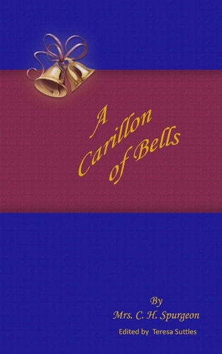 A Carillon of Bells A CarTo Ring Out the Old Truths of Free Grace and Dying Love