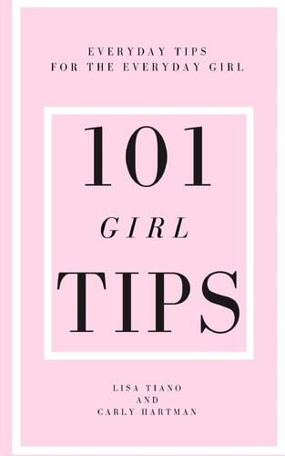 101 Girl Tips Everyday Tips for the Everyday Girl