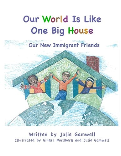 Our World Is Like One Big House Our New Immigrant Friends