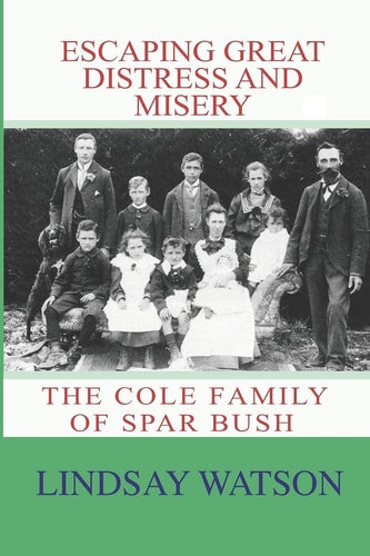 Escaping Great Distress and Misery The Cole Family of Spar Bush
