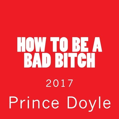 How to Be a Bad Bitch 2017