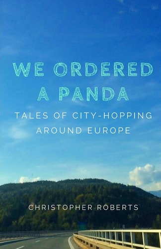 We Ordered a Panda Tales of City-Hopping Around Europe