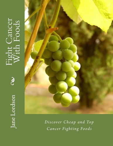 Fight Cancer With Foods Discover Cheap Top Cancer Fighting Foods