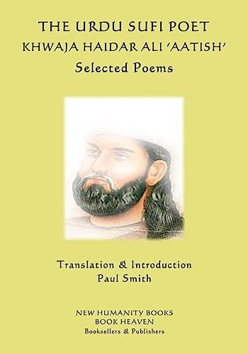 The Urdu Sufi Poet Khwaja Haidar Ali 'Aatish' Selected Poems