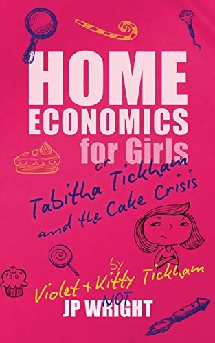 Home Economics for Girls Or Tabitha Tickham and the Cake Crisis