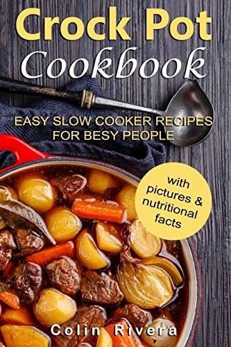 Crock Pot Cookbook Easy Slow Cooker Recipes for Busy People