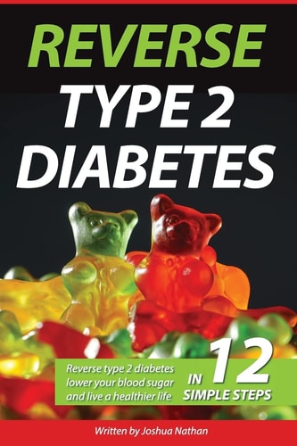 Diabetes Reverse Type 2 Diabetes, Lower Your Blood Sugar, and Live a Healthier