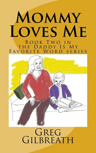 Mommy Loves Me Book Two in the Daddy Is My Favorite Word Series