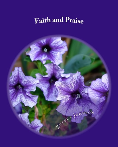Faith and Praise Devotional Poems and Inspirational Writings