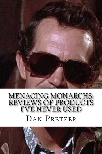 Menacing Monarchs Reviews of Products I've Never Used