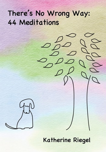 There's No Wrong Way 44 Meditations