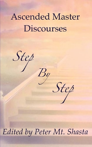 Step by Step Ascended Master Discourses
