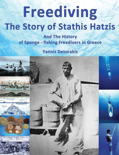 Freediving The Story of Stathis Hatzis: And the History of Sponge - Fishing Freedivers in Greece