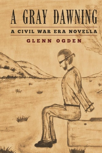 A Gray Dawning A Civil War Era Novella