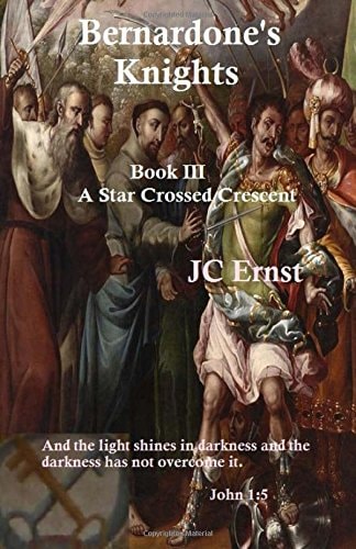 Bernardone's Knights A Star Crossed Crescent Book III