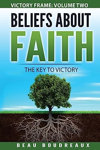 Beliefs about Faith The Key to Victory