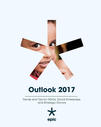 Outlook 2017 Trends and Tips for NGOs, Social Enterprises, and Strategic Donors
