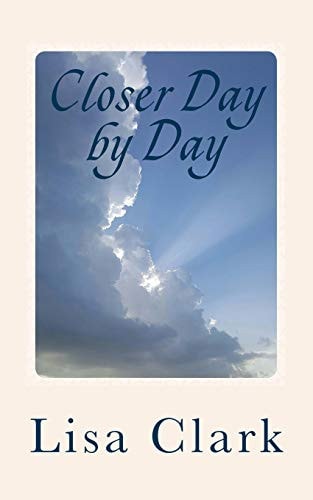 Closer Day by Day 91 Simple Devotionals for Complicated Lives