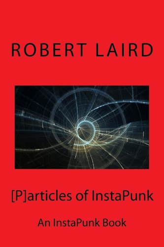 [P]articles of InstaPunk An InstaPunk Book