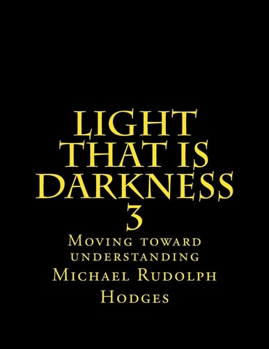 Light That Is Darkness 3 Moving Toward Understanding