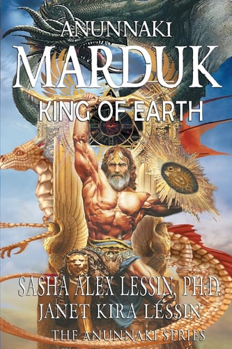 Marduk King of Earth Book Four of the Anunnaki Series
