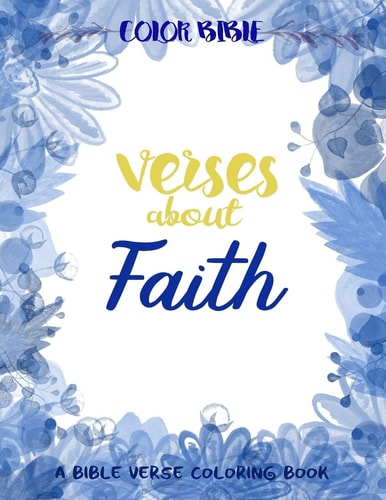 Color BiBle Verse about Faith: A Bible Verse Coloring Book