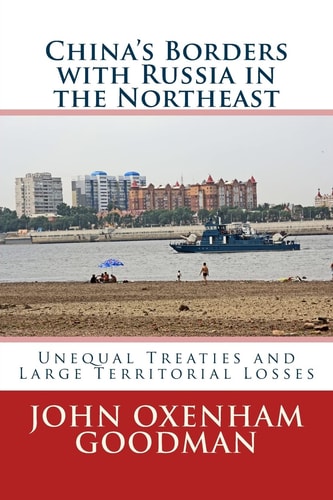 China's Borders with Russia in the Northeast Unequal Treaties and Large Territorial Losses