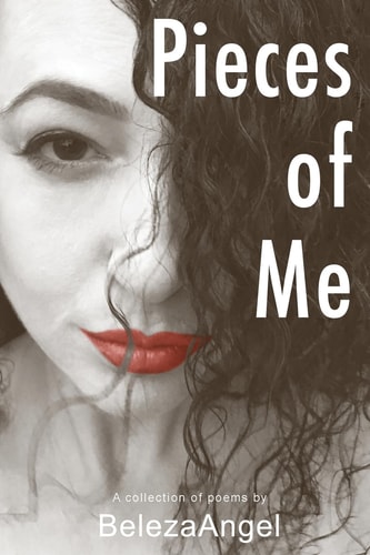 Pieces of Me A Collection of Poems by BelezaAngel