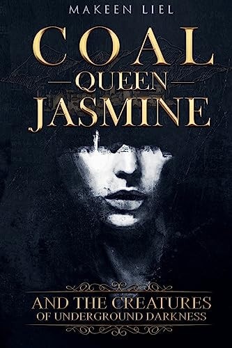Coal Queen Jasmine And The Creatures Of Underground Darkness