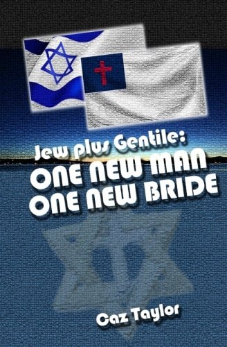 One New Man, One New Bride Jew Plus Gentile