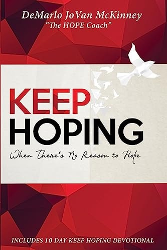Keep HOPING When Theres No Reason To HOPE, Keep HOPING