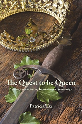 The Quest to Be Queen A Young Woman's Journey from Commoner to Sovereign