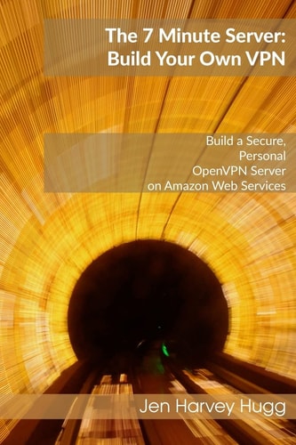 The 7 Minute Server Build Your Own VPN