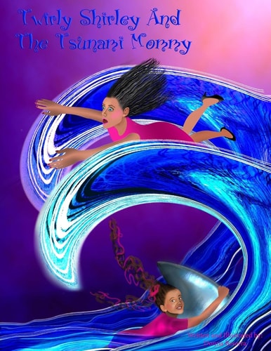 Twirly Shirley And The Tsunami Mommy