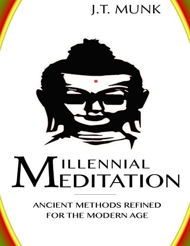 Millennial Meditation Ancient Methods Refined For The Modern Age