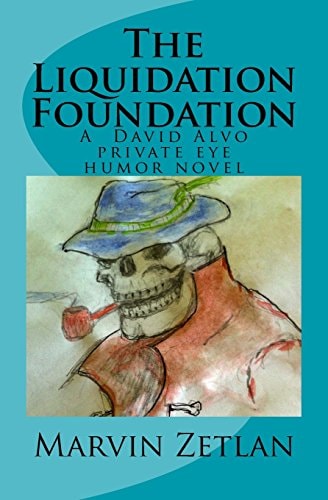 The Liquidation Foundation A David Alvo Private Eye Humor Novel