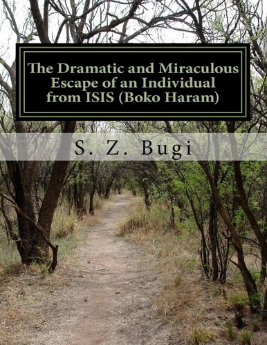 The Dramatic and Miraculous Escape of an Individual from ISIS (Boko Haram)