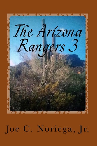 The Arizona Rangers 3 1. The Breakout of 1879. 2. Stage Coach West. 3. The Lost Dreams.