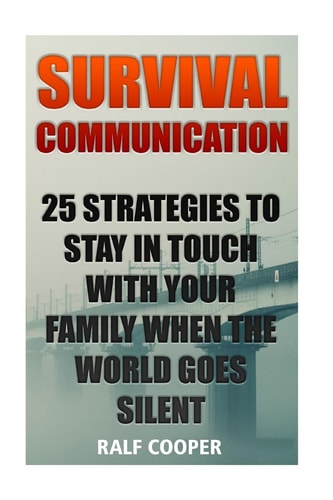 Survival Communication 25 Strategies to Stay In Touch With Your Family When the World Goes Silent