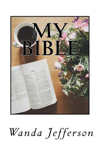 My Bible Poems Influenced by the Bible and Dedicated to Jesus