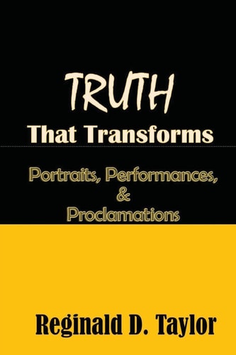 TRUTH That Transforms Portraits, Performances, and Proclamations